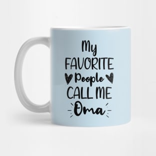 My Favorite People Call me Oma  - Funny Saying Quote,Birthday Gift Ideas For Grandmothers Mug